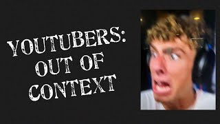 YouTubers Out of Context  PART 11 [upl. by Kania]