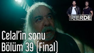 İçerde 39 Bölüm Final  Celalin Sonu [upl. by Andris]