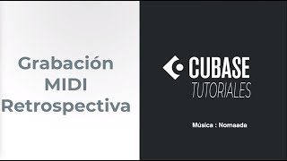 TUTORIAL ¿Que es la Grabación MIDI Retrospectiva en Cubase [upl. by Silohcin35]