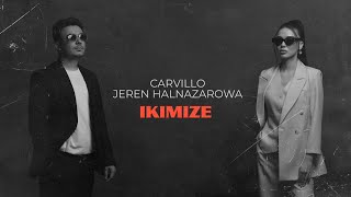 Jeren Halnazarowa amp Carvillo  Ikimize 2023 Lyric Video [upl. by Solram840]