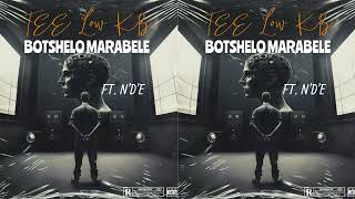 TeeLow KB ft NDE BOTSHELO MARABELE [upl. by Akehs523]