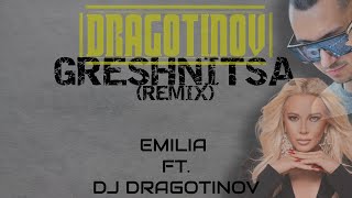 EMILIA ft DJ DRAGOTINOV  GRESHNITSA REMIX [upl. by Blynn852]