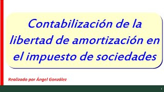 La libertad de amortización en el impuesto de sociedades y su contabilización [upl. by Japeth]