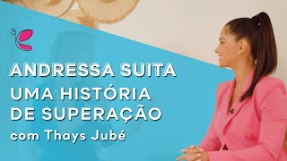 Andressa Suita  Uma história de superação com Thays Jubé  3• Episódio do Inspirando a Quem [upl. by Leik]