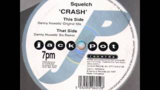 Squelch  Crash Danny Howells Six Remix [upl. by Aehta]