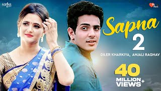 Sapna 2  Diler Kharkiya  Anjali Raghav  New Haryanvi Song  Dil Music [upl. by Hyacintha]