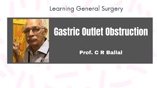 Gastric Outlet Obstruction  Prof C R Ballal Part1 [upl. by Yrollam]