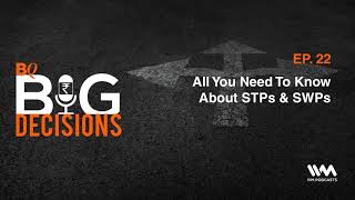 BQ Big Decisions Ep 22 All You Need To Know About STPs amp SWPs [upl. by Gorrono]