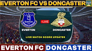 Everton FC Vs Doncaster Rovers FC Live Match Today  EVE Vs DRFC Live Football Match 2023 Live [upl. by Kimmy]