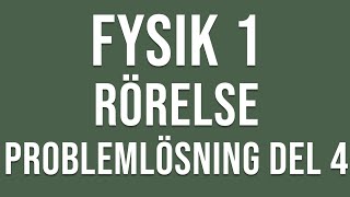 Fysik 1  Rörelse  Problemlösning del 4 [upl. by Argent]