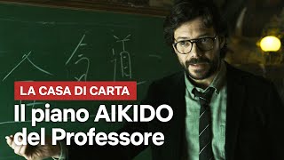 Il clamoroso piano AIKIDO spiegato dal Professore de La Casa di Carta  Netflix Italia [upl. by Destinee]