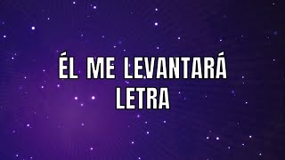 El Me Levantará  Grupo Inspiración  Letra [upl. by Kurzawa]