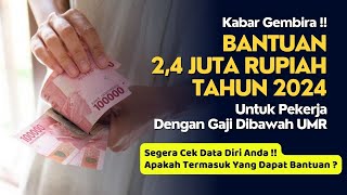 KABAR GEMBIRA‼️Ada Bantuan Sebesar 24 Juta Rupiah Untuk Pekerja Dengan Gaji dibawah UMR Tahun 2024 [upl. by Regor362]