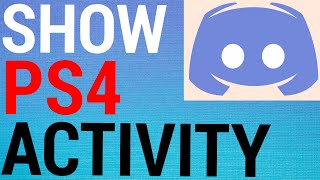 How To Show PS4 Activity On Discord [upl. by Nareik346]