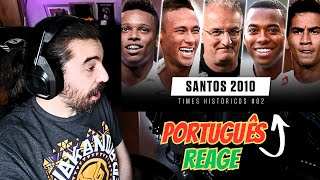 PORTUGUÊS REAGE AO SANTOS DE 2010  TIMES HISTÓRICOS [upl. by Renaxela]