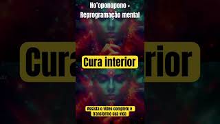 OUÇA E TRANSFORME SUA VIDA HOOPONOPONO E REPROGRAMAÇÃO MENTAL PARA CURA INTERIOR [upl. by Noyad]