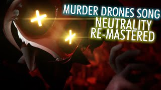 quotNeutrality REMASTEREDquot  Murder Drones Song [upl. by Goat193]