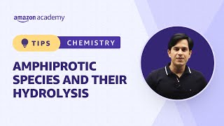 Amphiprotic Species And Their Hydrolysis  Chemistry  Amazon Academy JEE [upl. by Eeloj]