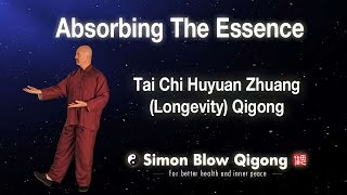 Tai Chi Hunyuan Zhuang Longevity Qigong  Absorbing the Essence  Simon Blow Qigong [upl. by Jerry]