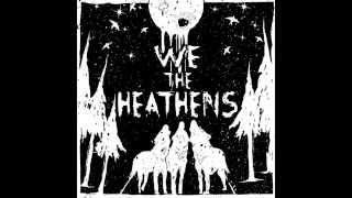 We The Heathens  We The Heathens Full Album [upl. by Adlez]