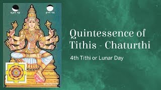 Quintessence of Tithis  Chaturthi 4th Tithi or Lunar Day [upl. by Courcy]