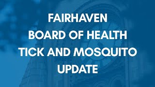 Fairhaven Board of Health Ticks and Mosquito 2024 [upl. by Patsis]