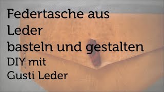 Tutorial  Federtasche basteln und gestalten  Satteltasche  DIY  Gusti Leder [upl. by Hurst868]