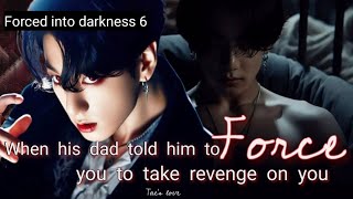 6When his dad told him to force you to take revenge on you • Forced into darkness part 6 • Jungkook [upl. by Dena]