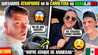 ATRAPADOS en la CARRETERA en GUANAJUATO y SIN ALOJAMIENTO sufre ataque de ansiedad😰🇲🇽 ACABA BIEN [upl. by Adiari]