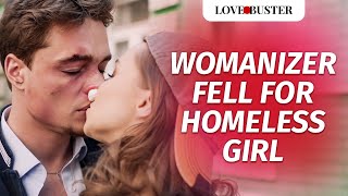 Womanizer Fell For Homeless Girl  LoveBusterShow [upl. by Lanos708]