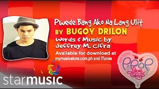 Puwede Bang Ako Na Lang Ulit  Bugoy Drilon  Lyrics [upl. by Appel]