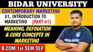 11 Marketing Meaning Defination amp Core Concepts  BCom 1st Sem SEP  Introduction to Marketing [upl. by Ettevroc]