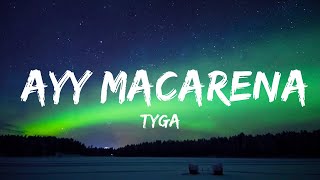 Tyga  Ayy Macarena Lyrics  Letra  Best Vibing Music [upl. by Namhar]