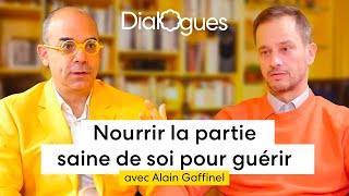 Nourrir la part saine de soi pour guérir  Dialogue avec Alain Gaffinel [upl. by Dar]