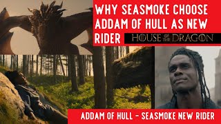 Why Seasmoke Dragon Chose Addam of Hull as His Rider [upl. by Notnilc]