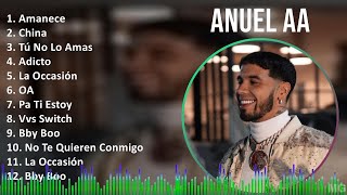 Anuel AA 2024 MIX Grandes Exitos  Amanece China Tú No Lo Amas Adicto [upl. by Aseeral]