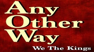 We The Kings  Any Other Way Official Lyric Video [upl. by Marteena283]