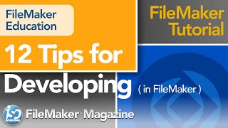 12 Tips for Developing in FileMaker Pro [upl. by Shae]