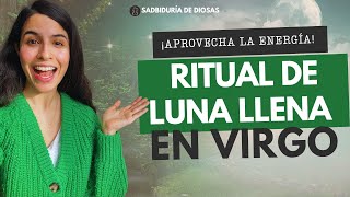 ✨LUNA LLENA EN VIRGO✨ Ritual y Consejos para que Aproveches su Energía [upl. by Vernier875]