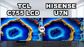 TCL C755 miniLED vs Hisense U7N ULEDquot LCD TV  Mini LED amp LCD TVs [upl. by Sew]