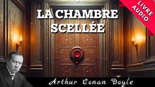 La Chambre Scellée d’Arthur Conan Doyle  Livre Audio [upl. by Madigan]