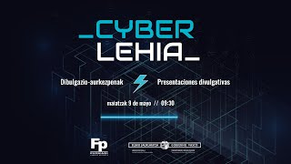 CYBERLEHIA Dibulgazioaurkezpenak  Presentaciones divulgativas [upl. by Tedmann]