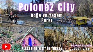 Polenez City Doğa ve Yaşam Alanı 2024  İstanbul Gezilecek Yerler polonez beykoz istanbul gezi [upl. by Sivle]