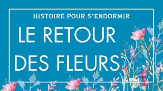 Le Retour des fleurs  Histoire Pour Dormir  Contes De Fées en Français Sommeil Profond [upl. by Fredericka]