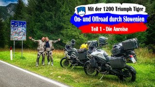 No1 Die Anreise  On und Offroad durch Slowenien mit der 1200 Triumph Tiger  Motorradreise [upl. by Lucic]