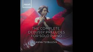 The Complete Debussy Préludes for solo Piano  Anna Tsybuleva [upl. by Soinotna]