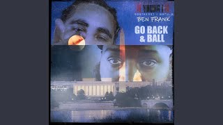 Go Back amp Ball feat Ben Frank [upl. by Yecaj629]