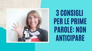 3 CONSIGLI per come INSEGNARE ai bambini a dire le prime parole NON ANTICIPARE [upl. by Jodee]