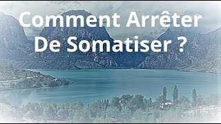 Comment arrêter de somatiser [upl. by Lenhart305]