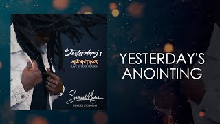 YESTERDAYS ANOINTING LIVE STUDIO LYRIC VID  Samuel Medas Feat Dj Ncholas [upl. by Enaed]